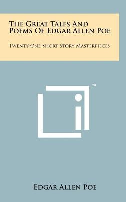 The Great Tales And Poems Of Edgar Allen Poe: Twenty-One Short Story Masterpieces by Poe, Edgar Allen