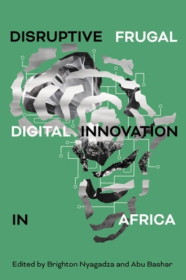 Disruptive Frugal Digital Innovation in Africa by Nyagadza, Brighton