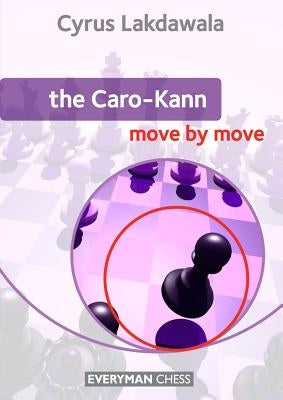 The Caro Kann Move by Move by Lakdawala, Cyrus