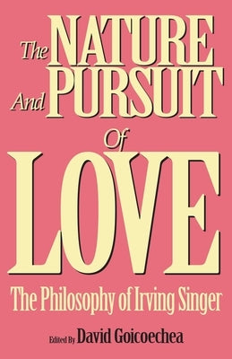 The Nature and Pursuit of Love by Goicoechea, David