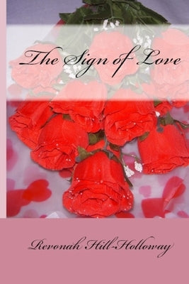 The Sign of Love by Hill-Holloway, Revonah