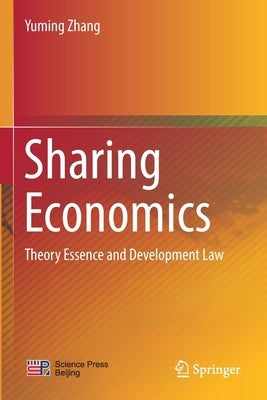 Sharing Economics: Theory Essence and Development Law by Zhang, YuMing
