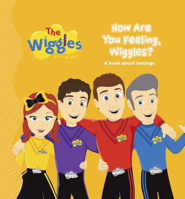 The Wiggles Here to Help: How Are You Feeling, Wiggles?: A Book about Feelings by The Wiggles