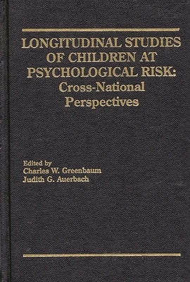 Longitudinal Studies of Children at Psychological Risk: Cross-National Perspectives by Greenbaum, Charles W.
