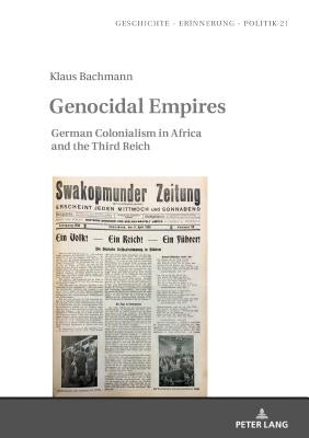 Genocidal Empires: German Colonialism in Africa and the Third Reich by Wolff-Powęska, Anna