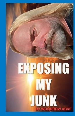 Exposing My Junk by Acre, Woody