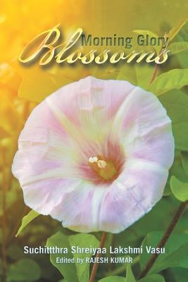 Morning Glory Blossoms by Lakshmi Vasu, Suchittthra Shreiyaa
