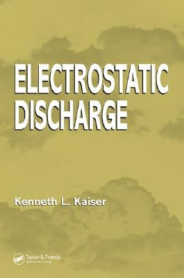 Electrostatic Discharge by Kaiser, Kenneth L.