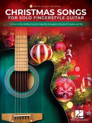 Christmas Songs for Solo Fingerstyle Guitar: 16 Fun-To-Play Holiday Favorites Superbly Arranged in Standard Notation and Tab by 