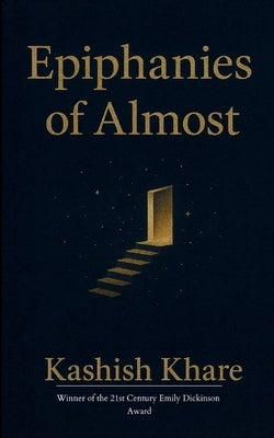 Epiphanies of Almost by Khare, Kashish