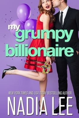 My Grumpy Billionaire by Lee, Nadia
