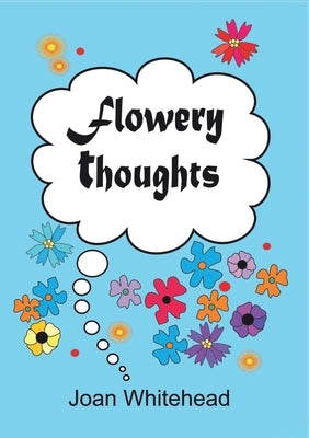 Flowery Thoughts by Whitehead, Joan