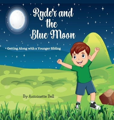 Ryder and the Blue Moon: Getting Along with a Younger Sibling by Bell, Antoinette