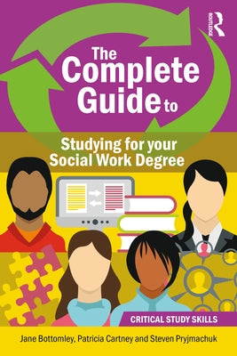 The Complete Guide to Studying for your Social Work Degree by Cartney, Patricia