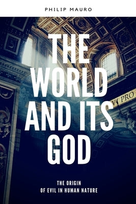 The World And Its God by Mauro, Philip