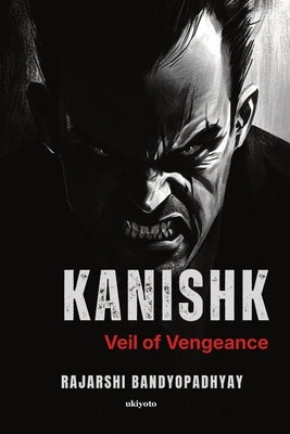 Kanishk Veil of Vengeance by Rajarshi Bandyopadhyay