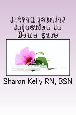 Intramuscular Injection by Kelly Rn, Sharon C.