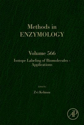 Isotope Labeling of Biomolecules - Applications: Volume 566 by Kelman, Zvi