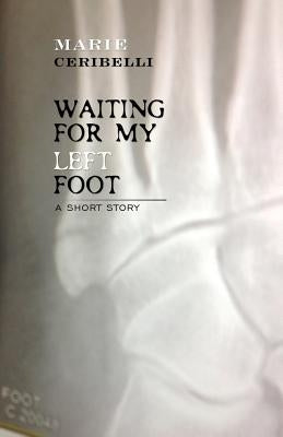 Waiting For My Left Foot by Ceribelli, Marie