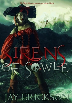 Sirens of Sowle by Erickson, Jay