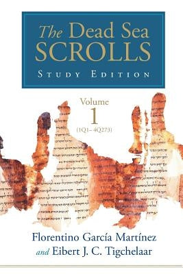 The Dead Sea Scrolls Study Edition, vol. 1 (1Q1-4Q273) by García Martínez, Florentino