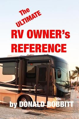 The Ultimate RV Owners Reference by Bobbitt, Helen H.