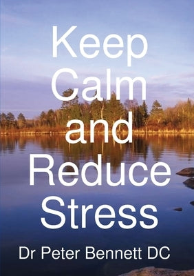 Keep Calm and Reduce Stress by Bennett, Peter