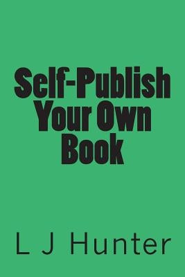 Self-Publish Your Own Book by Hunter, L. J.