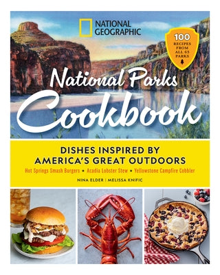 National Geographic National Parks Cookbook: Dishes Inspired by America's Great Outdoors by Elder, Nina