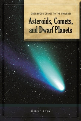Guide to the Universe: Asteroids, Comets, and Dwarf Planets by Rivkin, Andrew S.