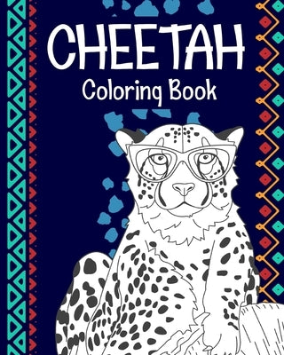 Cheetah Coloring Book: A Cute Adult Coloring Books for Cheetah Owner, Best Gift for Cheetah Lovers by Paperland