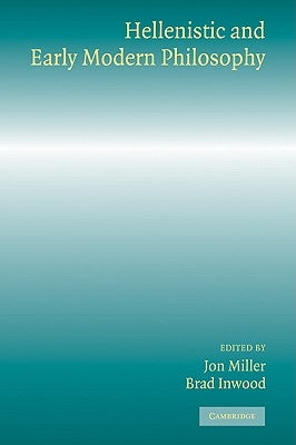 Hellenistic and Early Modern Philosophy by Miller, Jon