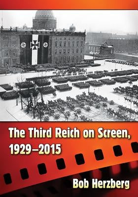 The Third Reich on Screen, 1929-2015 by Herzberg, Bob