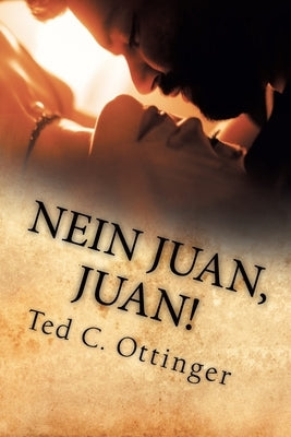 Nein Juan, Juan! by Ottinger, Ted C.