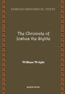 The Chronicle of Joshua the Stylite, Composed in Syriac by Wright, William