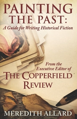 Painting the Past: A Guide for Writing Historical Fiction by Allard, Meredith