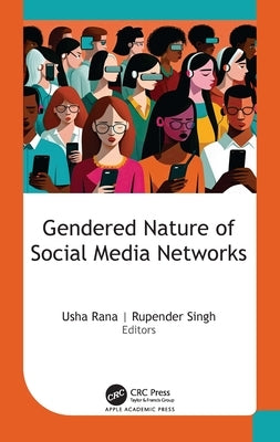 Gendered Nature of Social Media Networks by Rana, Usha