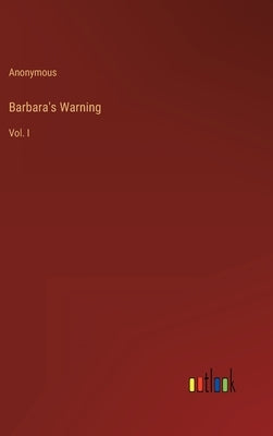 Barbara's Warning: Vol. I by Anonymous