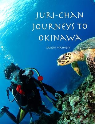 Juri-chan Journeys to Okinawa: World Adventure Series Book 2: Travel to Okinawa, Japan by Brown, Mary Lou