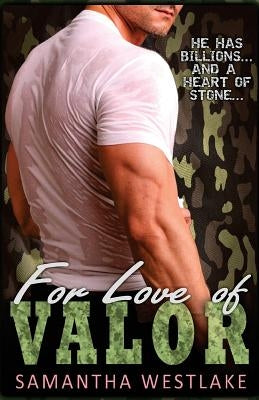 For Love of Valor: A Bad Boy Military Romance by Westlake, Samantha