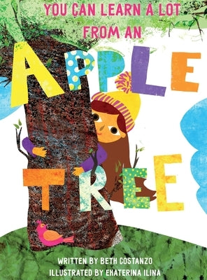 You Can Learn A Lot From An Apple Tree: You Can Learn A Lot From A Tree by Costanzo, Beth