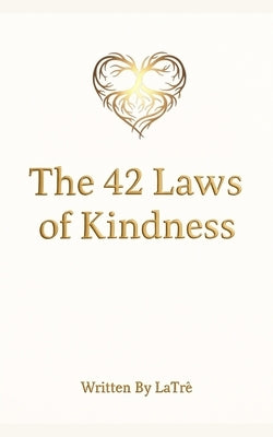 The 42 Laws Of Kindness by Medley, Latre'