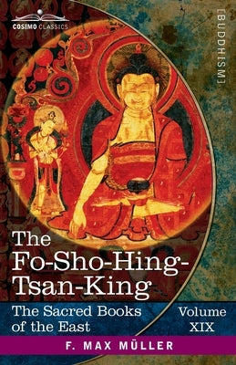 The Fo-Sho-Hing-Tsan-King: A Life of Buddha by Asvaghosha Bodhisattva by Beal, Samuel