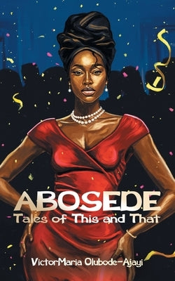 Abosede: Tales of This and That by Olubode-Ajayi, Victormaria
