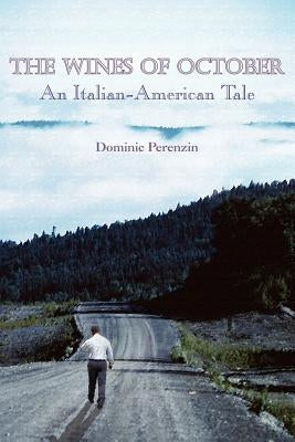 The Wines of October: An Italian-American Tale by Perenzin, Dominic