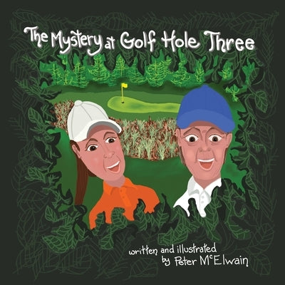 The Mystery at Golf Hole Three by McElwain, Peter