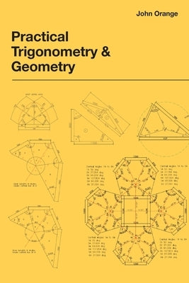 Practical Trigonometry and Geometry by Orange, John