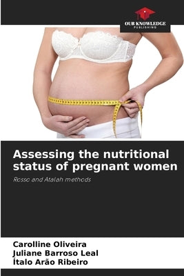 Assessing the nutritional status of pregnant women by Oliveira, Carolline