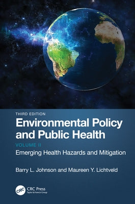 Environmental Policy and Public Health: Emerging Health Hazards and Mitigation, Volume 2 by Johnson, Barry L.