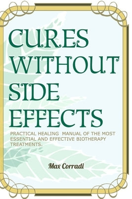 Cures without side effects: Practical healing manual of the most essential and effective biotherapy treatments by Jimenez, Cristina